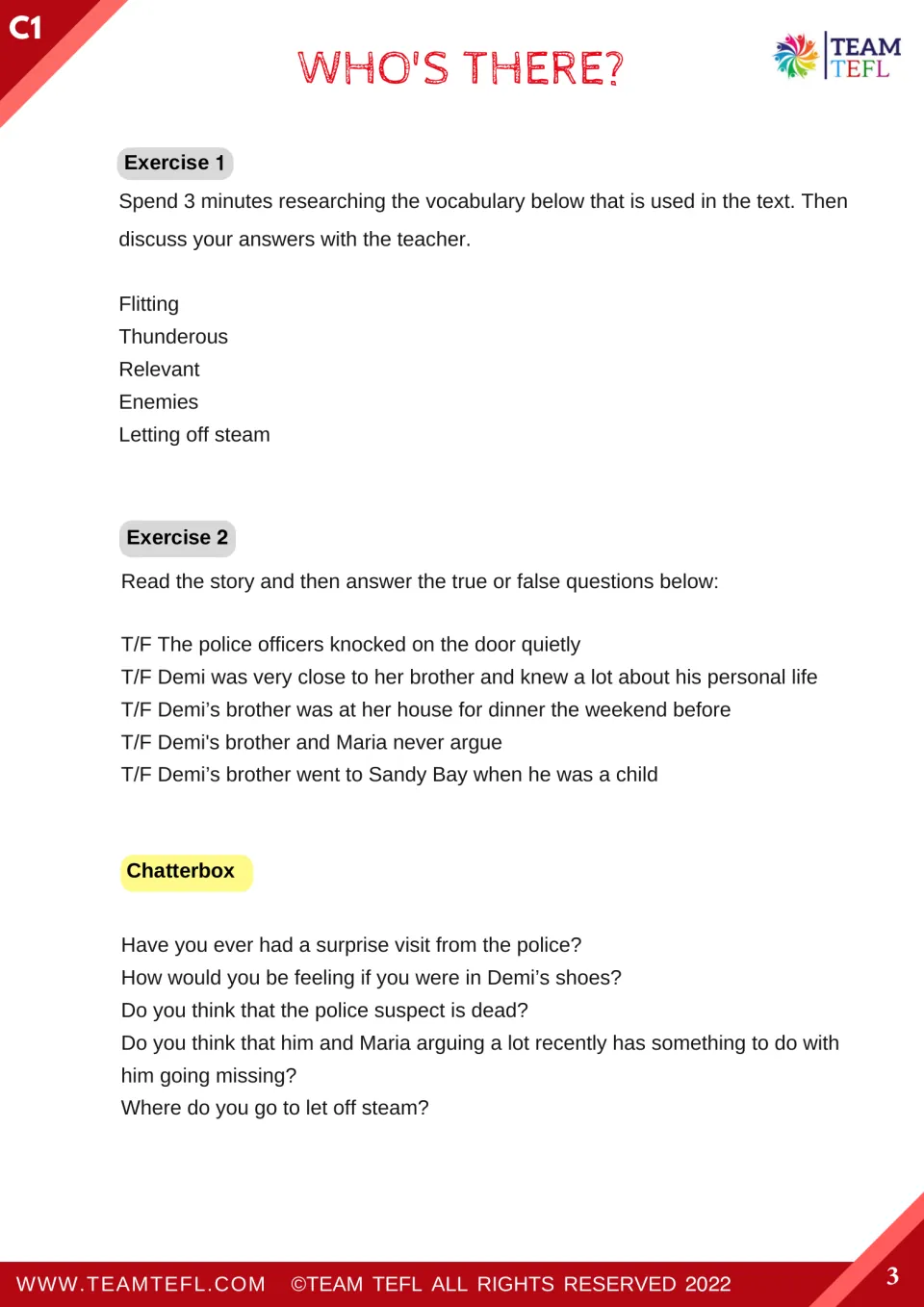 Story exercises: students research five vocabulary words, answer five true/false questions and discuss Chatterbox prompts