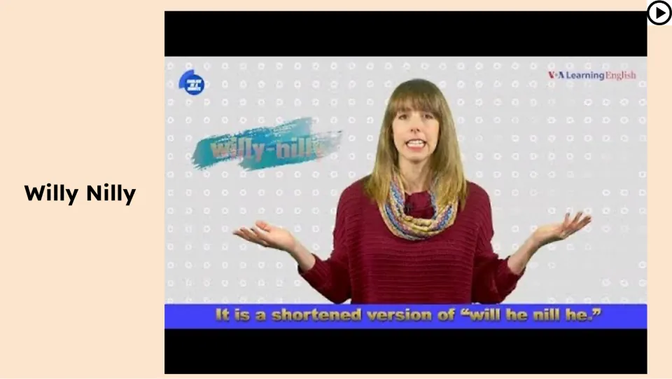 Video lesson on “willy nilly” shows a presenter and the subtitle “It is a shortened version of ‘will he nill he.’”