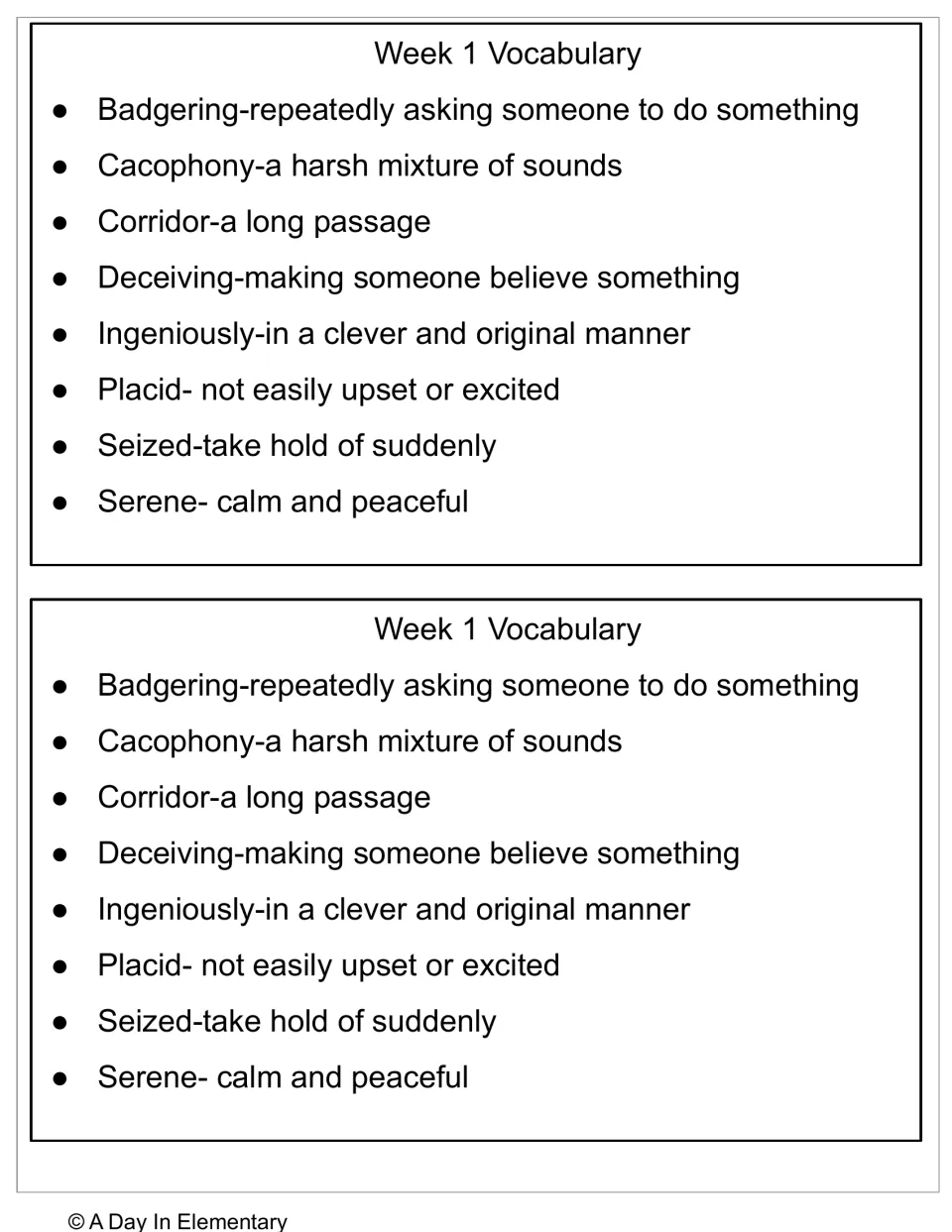 Week 1 vocabulary list defining badgering, cacophony, corridor, deceiving, ingeniously, placid, seized and serene