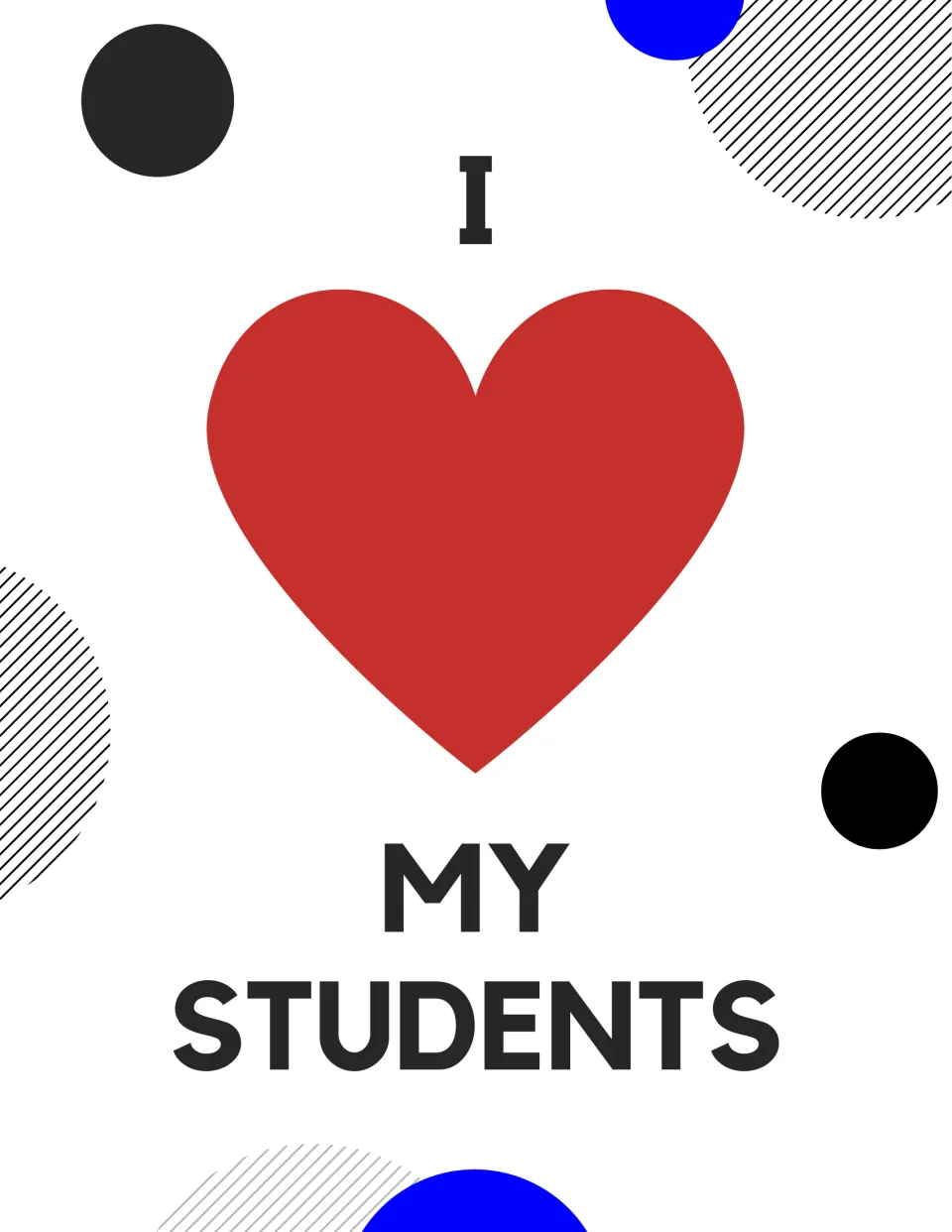 Teacher message poster: "I" and "My Students" with a large red heart in place of the word love, plus black and blue dots