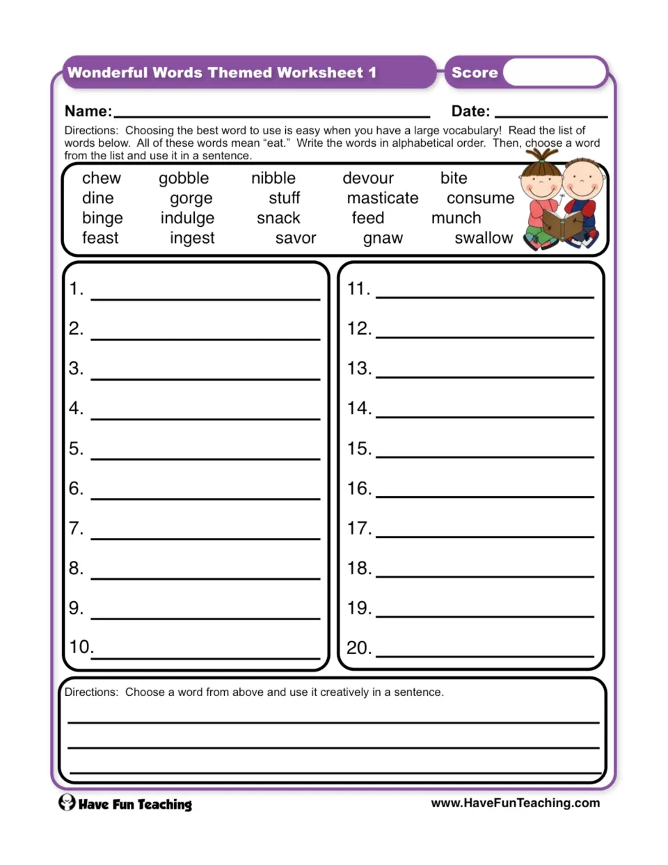 Vocabulary worksheet 1: alphabetize 20 words meaning eat, including chew and gobble, then write a sentence