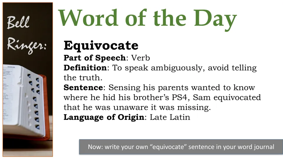 Word 1 slide: equivocate, verb, to speak ambiguously or avoid the truth, Late Latin origin, with a journal prompt