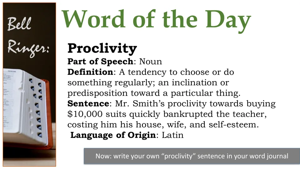 Word 5 slide: proclivity, noun meaning a tendency or inclination toward something, from Latin