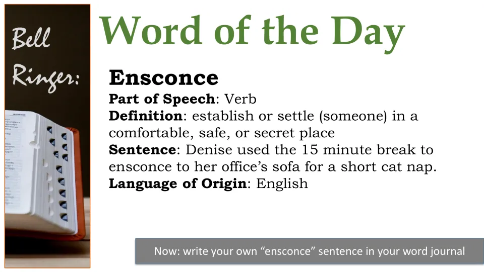 Word 7 slide: ensconce, verb meaning to settle someone in a comfortable, safe, or secret place, English origin