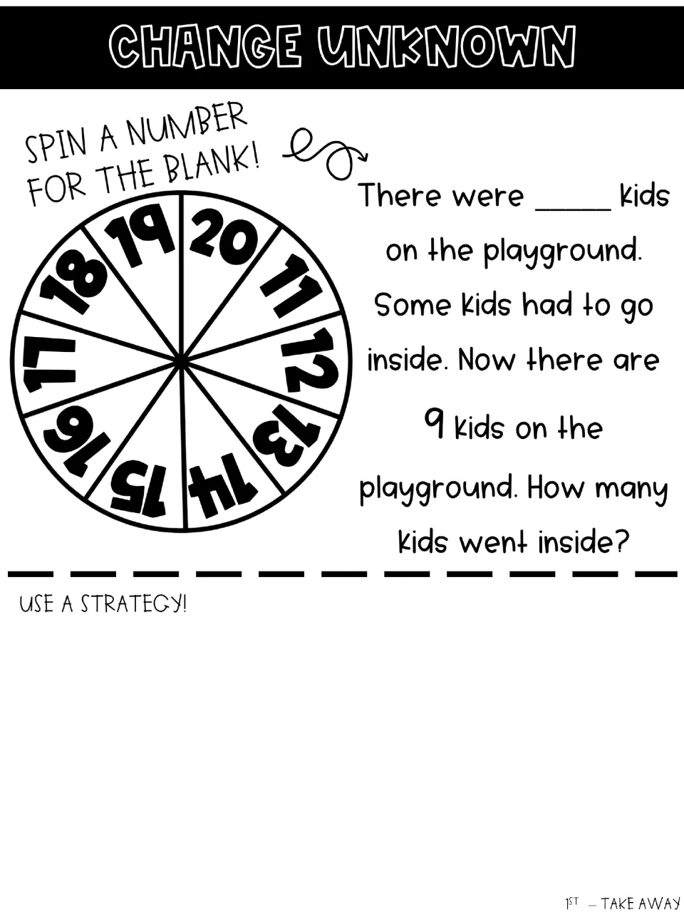 Change Unknown, take away: students spin 11 to 20 kids on the playground and find how many went inside if 9 are left