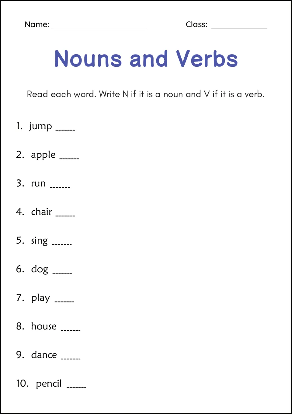 Nouns and Verbs: students read 10 words such as jump, apple, chair and sing and write N for noun or V for verb