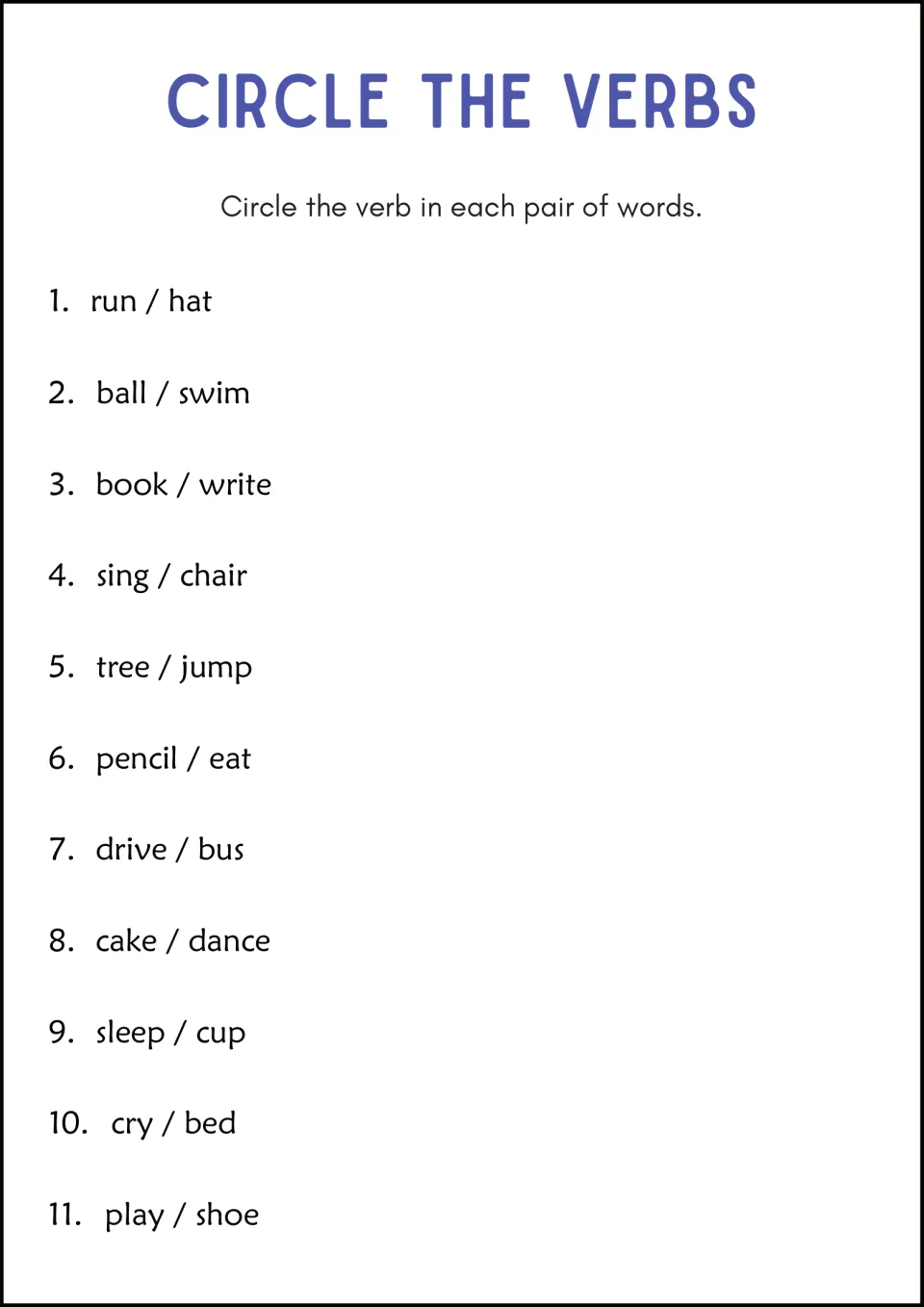 Circle the Verbs: students circle the action word in 11 word pairs such as run / hat, ball / swim and drive / bus