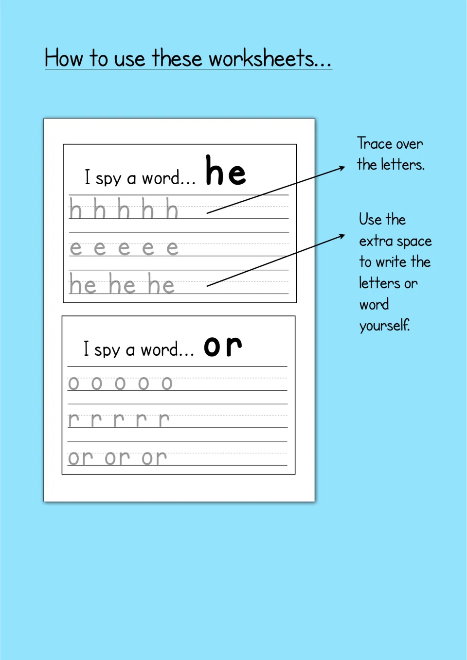 How to use these worksheets: I spy a word sample for he and or; trace the letters, then write them in the extra space
