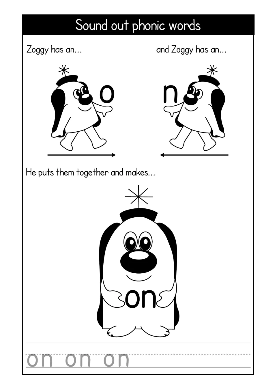 Sound out phonic words: Zoggy blends the letters o and n into the word on, and students trace on three times below