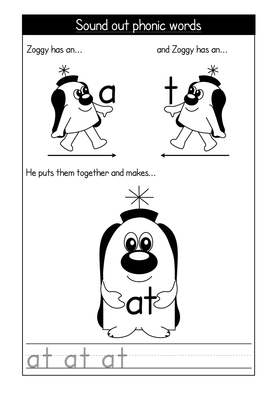 Sound out phonic words: Zoggy combines the letters a and t to form the word at, with at to trace three times at the bottom