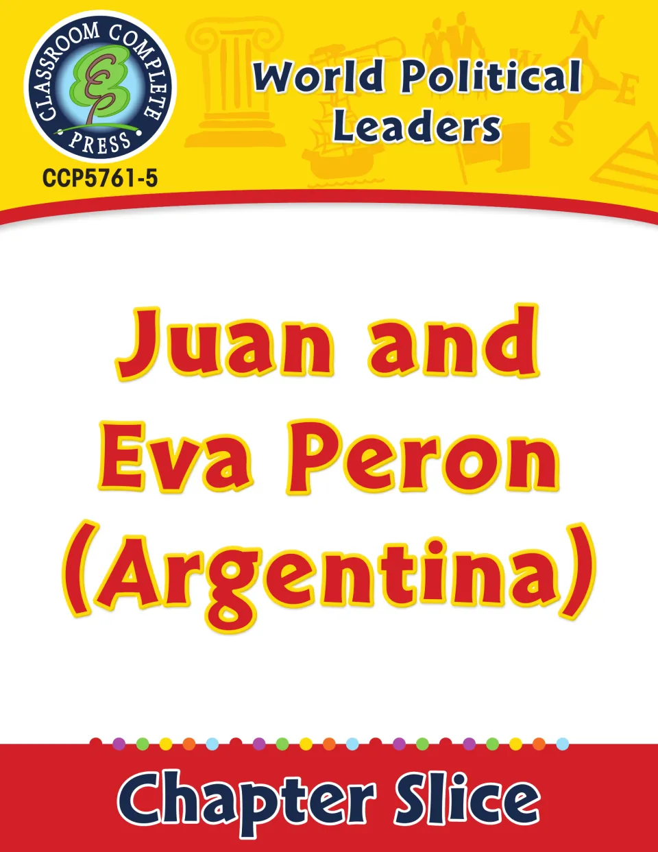 Cover of World Political Leaders: Juan and Eva Peron (Argentina), labeled Chapter Slice, code CCP5761-5