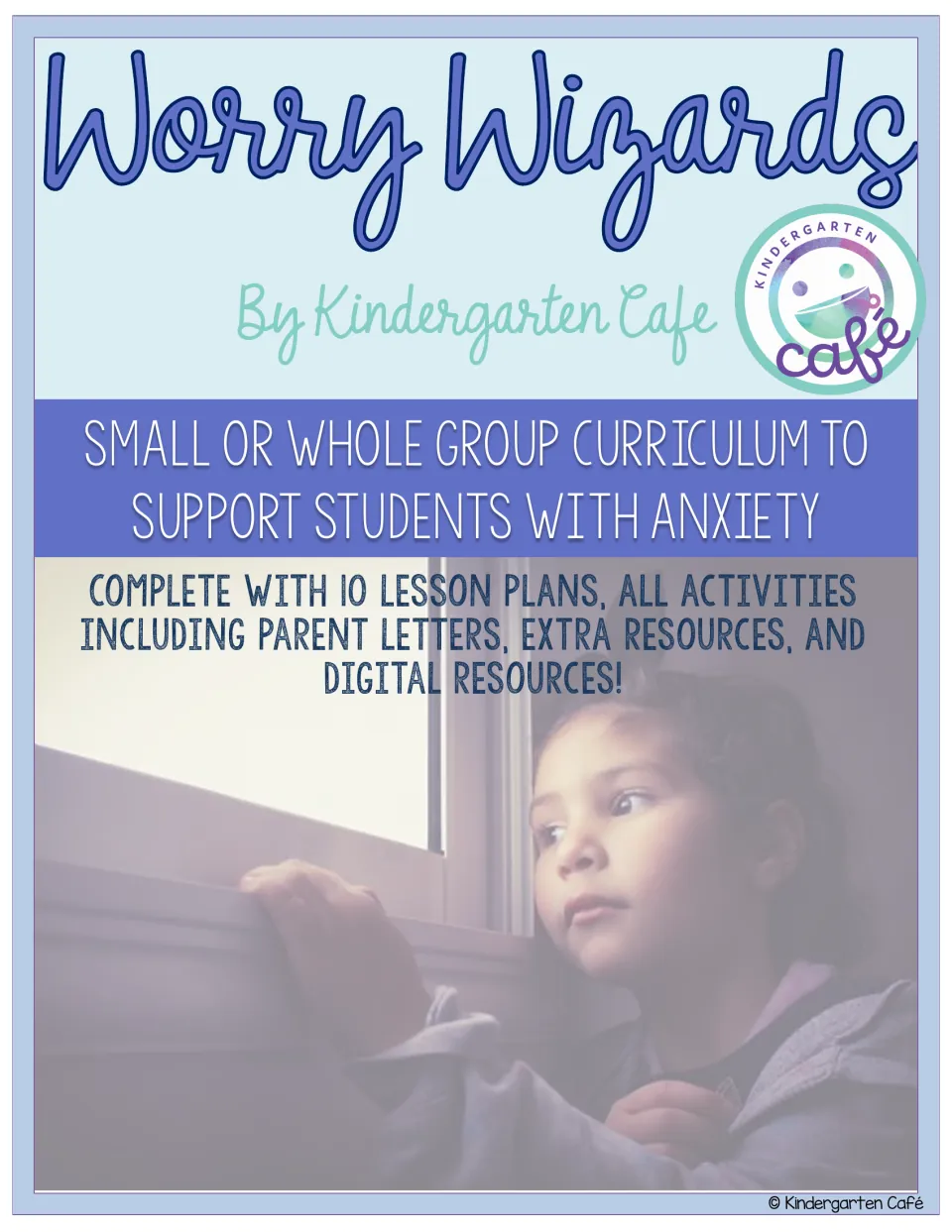 Worry Wizards curriculum cover: 10 lesson plans for small or whole groups supporting students with anxiety