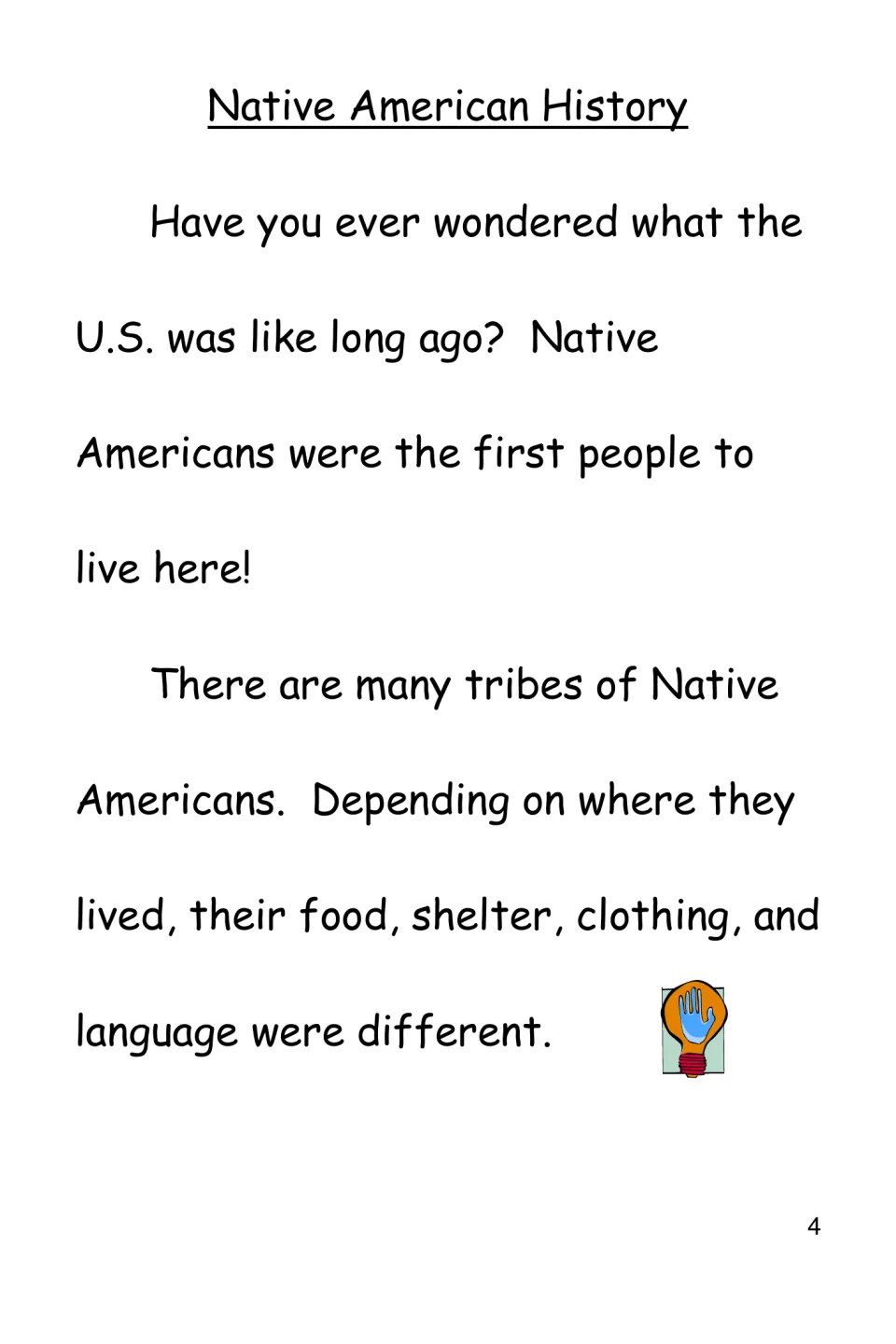 Opening history reading explains differences among Native American tribes in food, shelter, clothing, and language