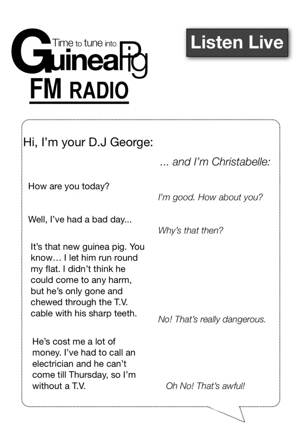 Guinea Pig FM Radio script: DJs George and Christabelle chat about a pet guinea pig that chewed through the TV cable