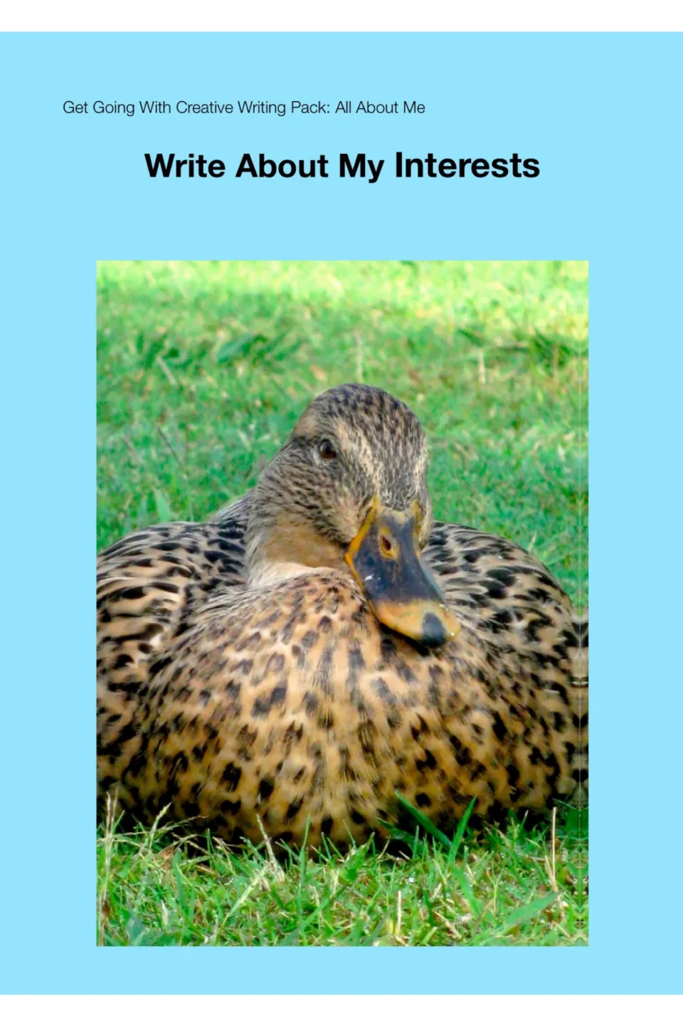 Cover of Write About My Interests from the Get Going With Creative Writing Pack: All About Me, with a duck photo
