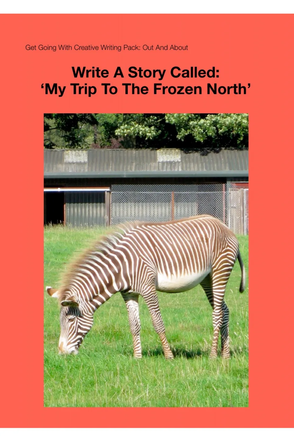 Story title page: 'Write A Story Called: My Trip To The Frozen North' with a photo of a zebra grazing by a shed