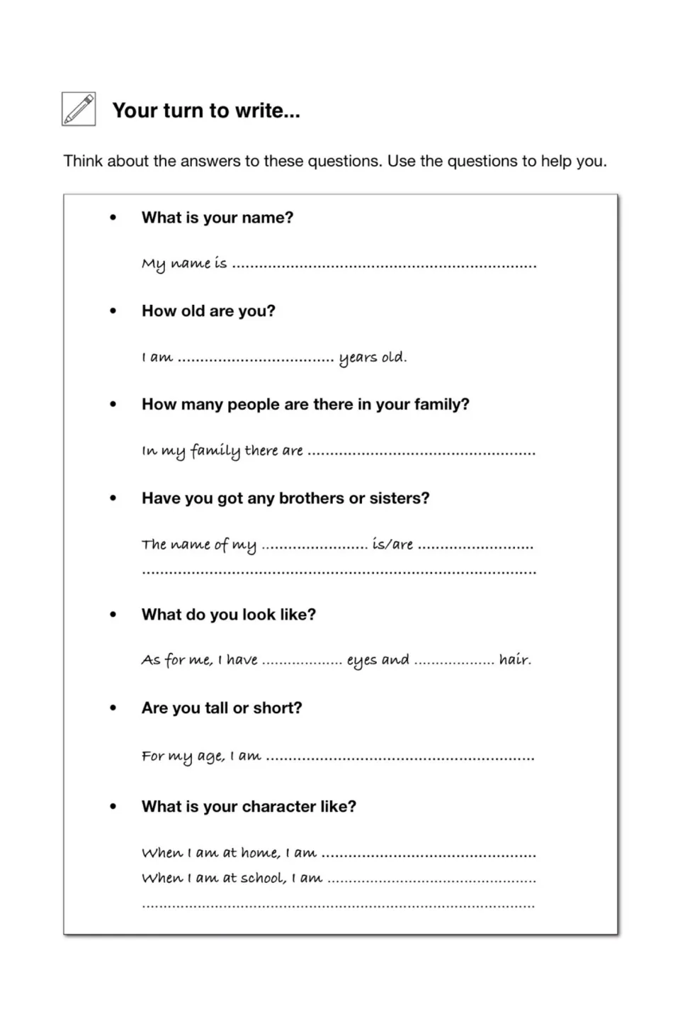 Your turn to write: students answer questions on their name, age, siblings, looks, height and character using starters