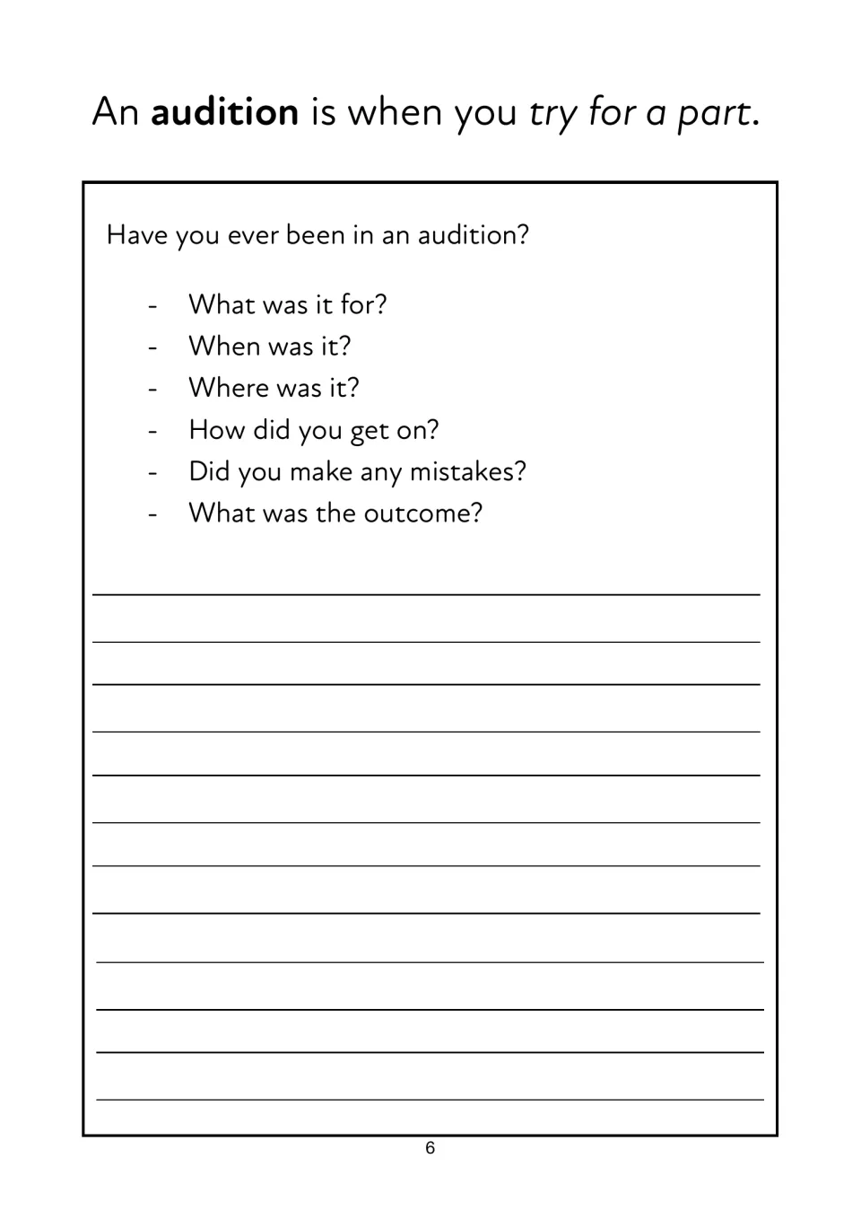 Audition recount: after a definition of audition, students answer what, when, where, how it went, mistakes and the outcome