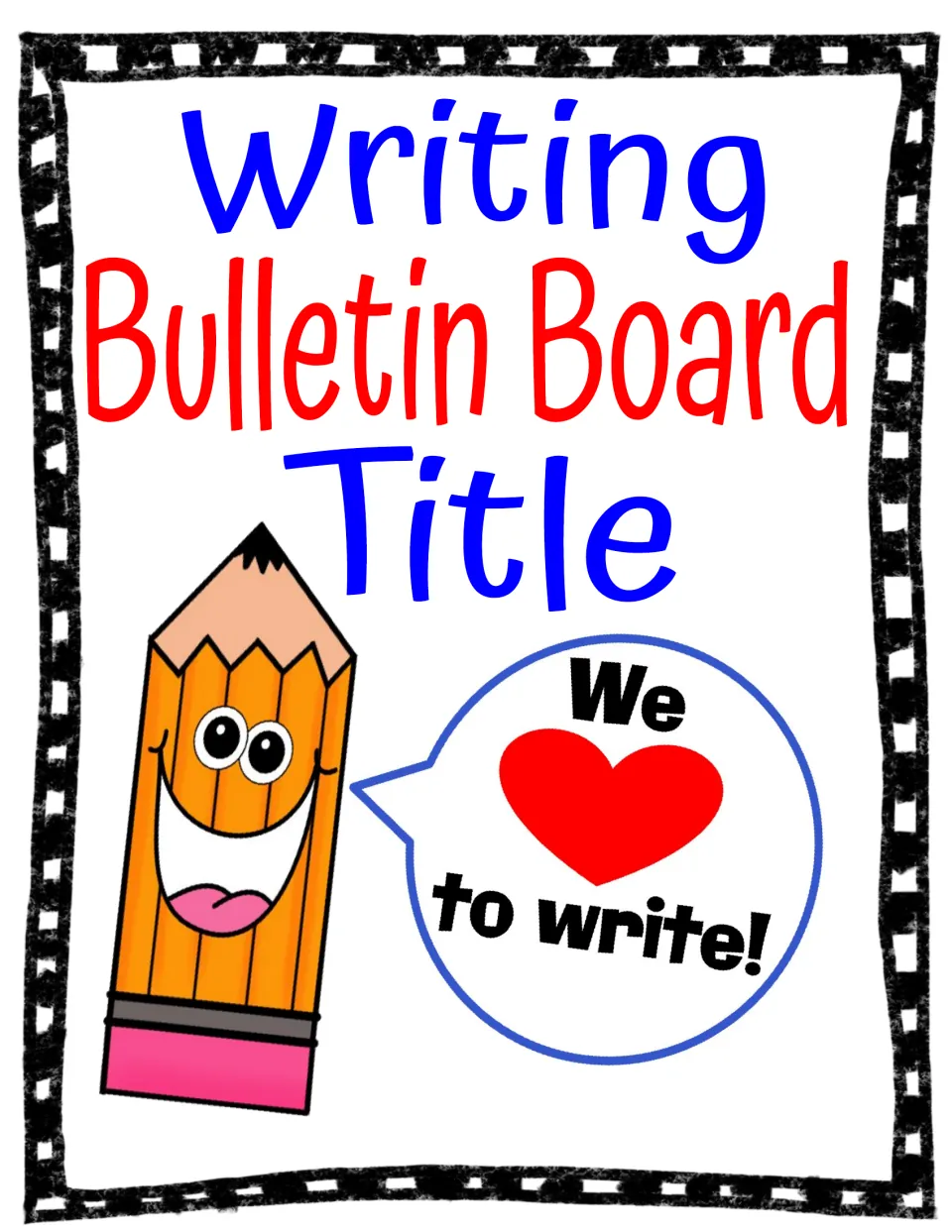 Writing Bulletin Board Title cover: smiling cartoon pencil with a speech bubble reading "We (heart) to write!"