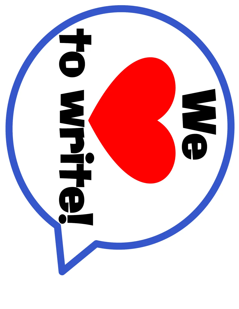 Mirrored speech bubble version reading "We (heart) to write!" turned the other way, tail at lower left, to cut out