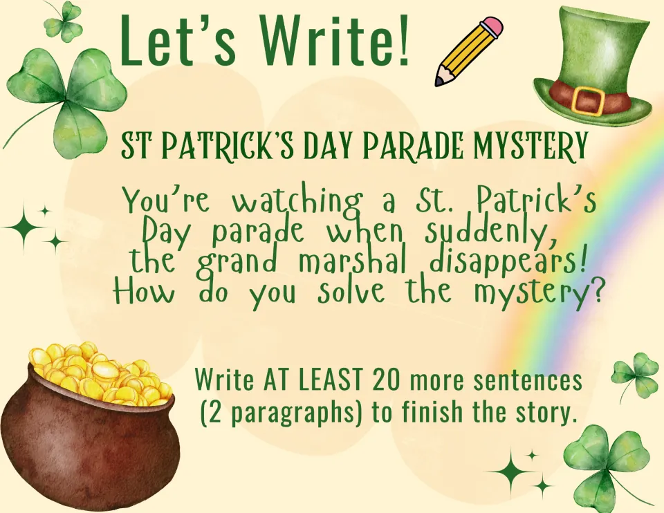 Writing prompt 8, St. Patrick's Day Parade Mystery: solve the sudden disappearance of the grand marshal.