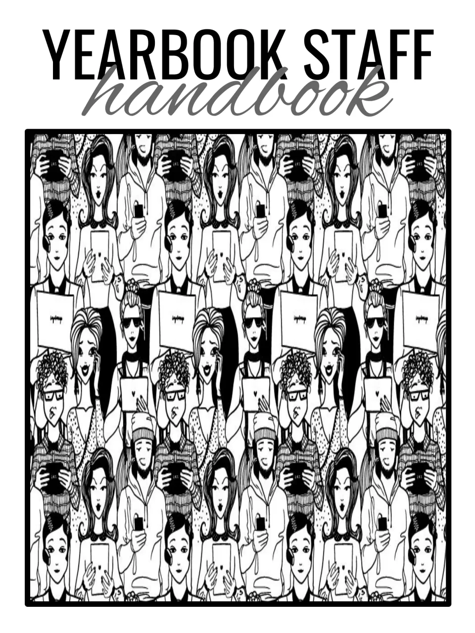Yearbook staff handbook cover showing a black-and-white drawing of a crowd of teens using phones, laptops and tablets