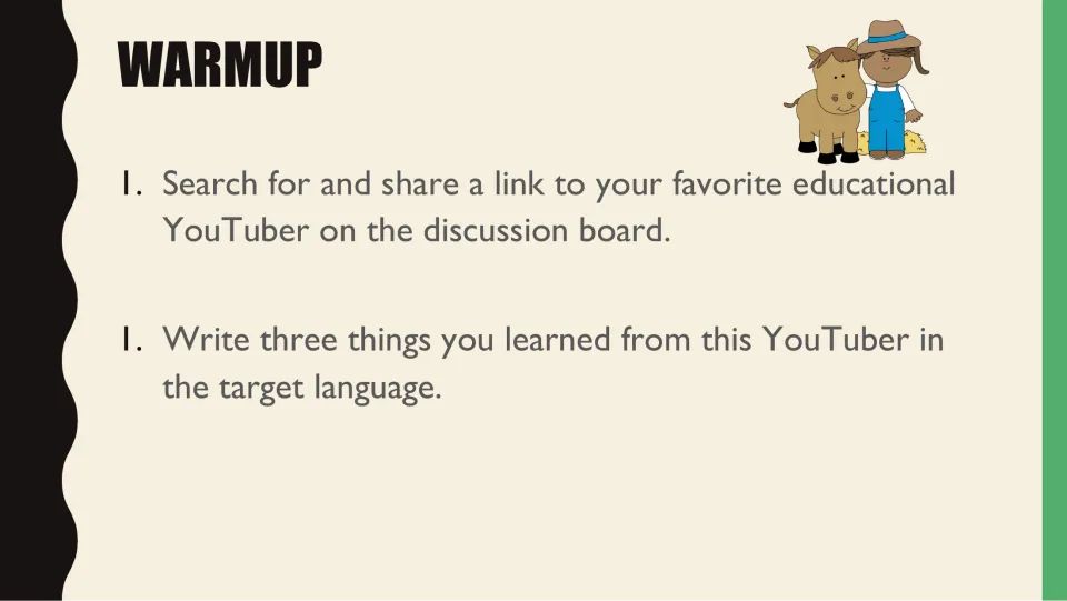 Project warmup: share a favorite educational YouTuber's link and write three things learned in the target language.