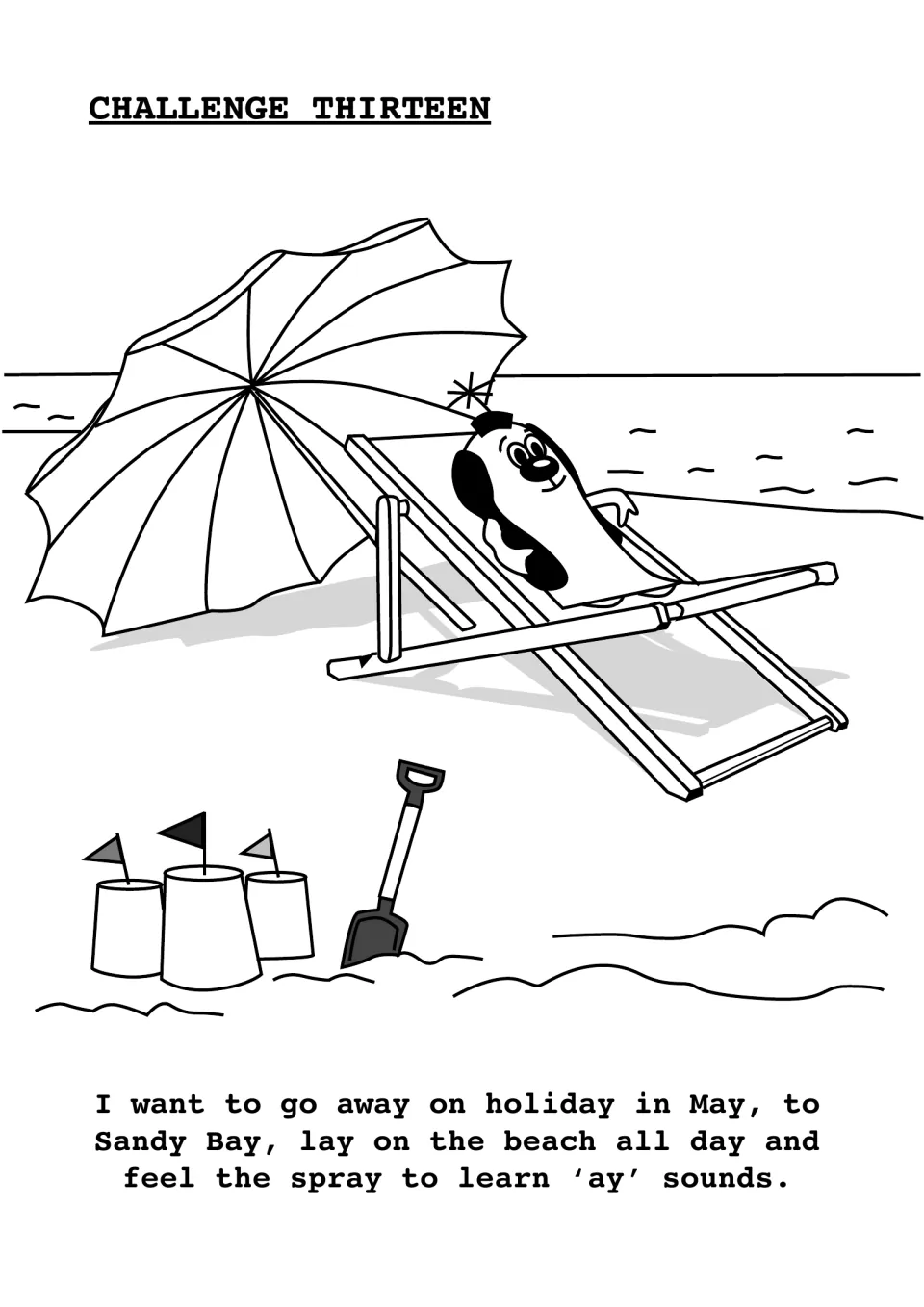 Challenge Thirteen 'ay' sounds: Zoggy in a beach deckchair; students read a sentence with away, May, Bay, lay, day, spray