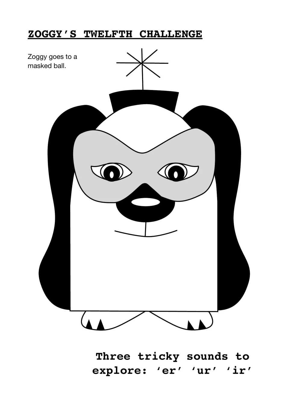 Zoggy's Twelfth Challenge: Zoggy wears a party mask and introduces three tricky sounds to explore: 'er', 'ur' and 'ir'