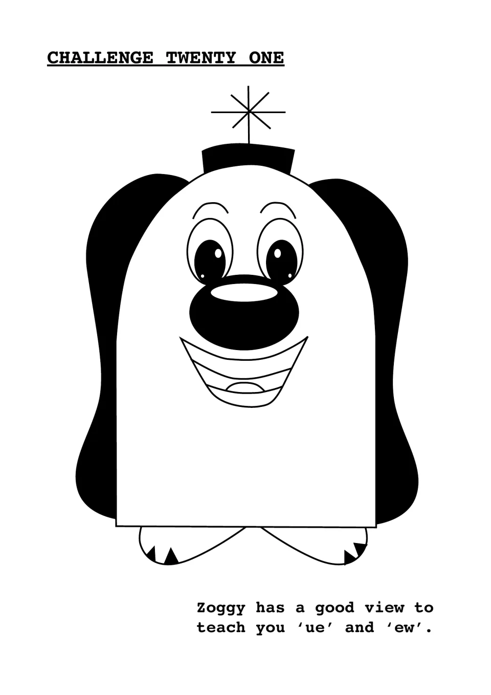 Challenge Twenty One opener: smiling Zoggy cartoon with the line saying he will teach the 'ue' and 'ew' spellings